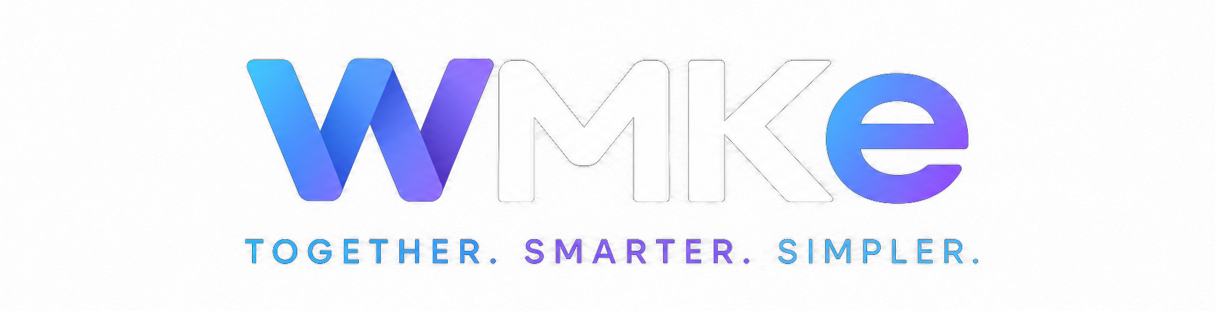 WMKe — Together. Smarter. Simpler.